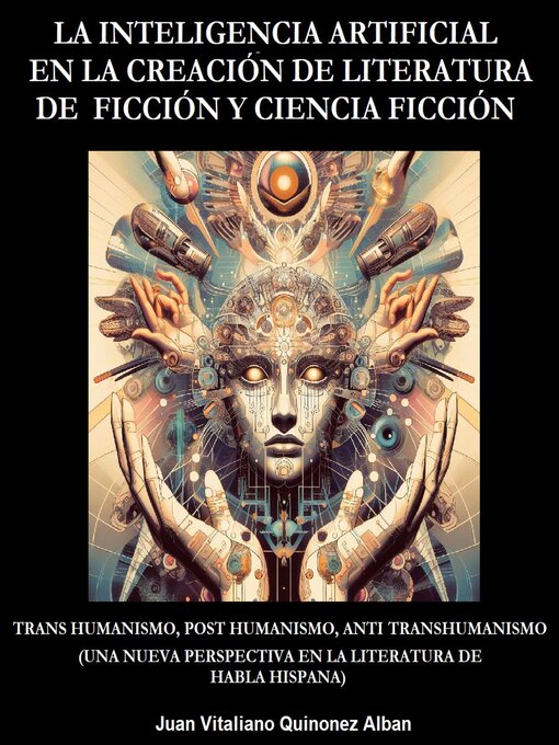 Title details for La Inteligencia Artificial en la Creación de Literatura de Ficción y Ciencia Ficción by Juan Quinonez-Alban - Available